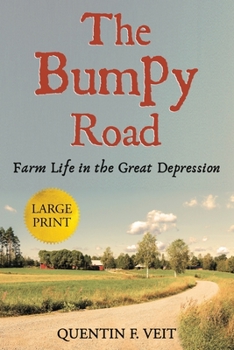 Paperback The Bumpy Road (Large Print Edition): Farm Life in the Great Depression [Large Print] Book