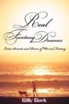 Real Fantasy Dreams: Erotic Sonnets and Poems of Wit and Fantasy