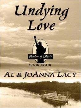 Undying Love (Shadow of Liberty Series #4) - Book #4 of the Shadow of Liberty