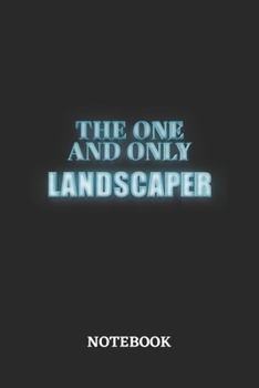 The One And Only Landscaper Notebook: 6x9 inches - 110 blank numbered pages - Greatest Passionate working Job Journal - Gift, Present Idea