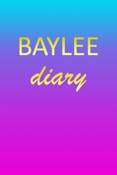 Paperback Baylee: Journal Diary - Personalized First Name Personal Writing - Letter B Blue Purple Pink Gold Effect Cover - Daily Diaries Book