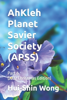Paperback AhKleh Planet Savier Society (APSS): Part 6 (2022 Christmas Edition) Book