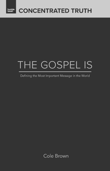 Paperback The Gospel Is: Defining the Most Important Message in the World Book