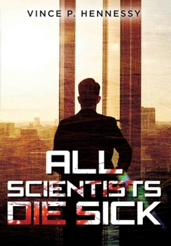 Hardcover All Scientists Die Sick Book