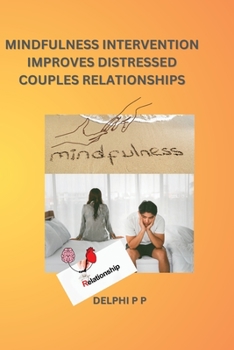 Paperback Mindfulness Intervention Improves Distressed Couples Relationships Book