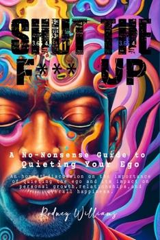 Paperback Shut the F*** Up: A No-Nonsense Guide to Quieting Your Ego Book
