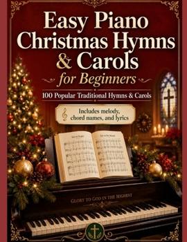 Paperback Easy Piano Christmas Hymns & Carols for Beginners: 100 Popular Hymns & Carols Book