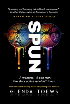 Hardcover Spun: A waitress. A con man. The story police wouldn't touch. Book