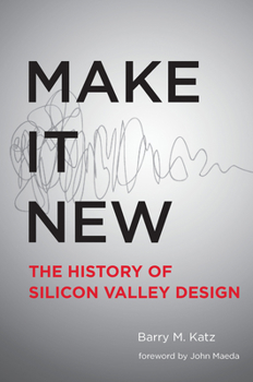 Hardcover Make It New: A History of Silicon Valley Design Book