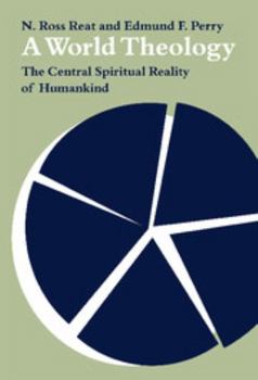 Hardcover A World Theology: The Central Spiritual Reality of Humankind Book