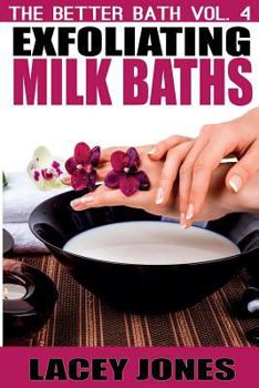 Paperback The Better Bath vol. 4: Exfoliating Milk Baths Book