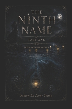 The Ninth Name: Part One (The Blackwater Coven)