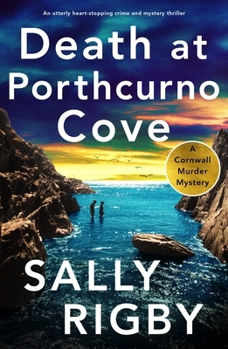 Death at Porthcurno Cove: An utterly heart-stopping crime and mystery thriller (A Cornwall Murder Mystery)