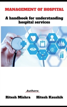 Paperback Management of Hospital: A handbook for understanding hospital services Book