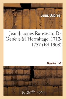 Paperback Jean-Jacques Rousseau. de Genève À l'Hermitage, 1712-1757. Numéro 1-2 [French] Book