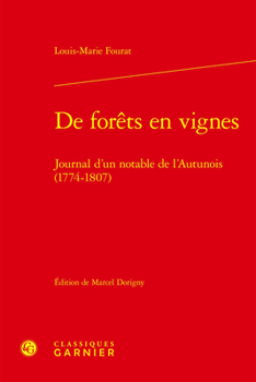 de Forets En Vignes: Journal d'Un Notable de l'Autunois (1774-1807)