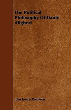 Paperback The Political Philosophy Of Dante Aligheri Book
