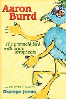 Paperback Aaron Burrd, the Paranoid Bird with Acute Acrophobia Book