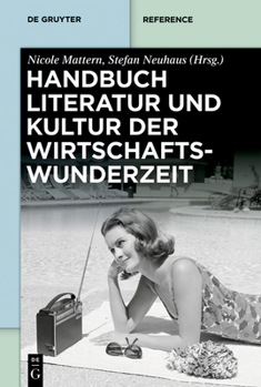 Hardcover Handbuch Literatur Und Kultur Der Wirtschaftswunderzeit [German] Book