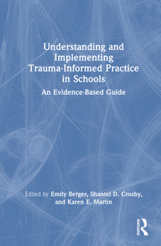 Hardcover Understanding and Implementing Trauma-Informed Practice in Schools: An Evidence-Based Guide Book