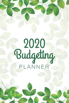 Paperback 2020 Budgeting Planner: Green Leaves Natural Decoration - Daily Weekly Monthly Budget Workbook - Bill Organizer Expense Saving Debt Tracker - Book