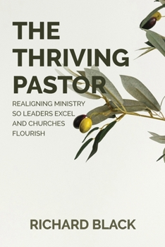 Paperback The Thriving Pastor: Realigning Ministry So Leaders Excel and Churches Flourish Book