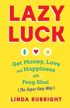 Paperback Lazy Luck: Get Money, Love & Happiness with Feng Shui (The Super Easy Way) [FULL COLOR VERSION] Book
