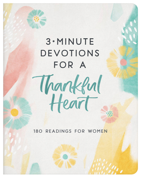 Paperback 3-Minute Devotions for a Thankful Heart: 180 Readings for Women Book