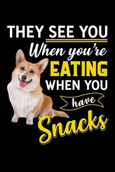 Paperback They See You When Youre Eating When You Have Snack: Funny Dog Lined Notebook. Perfect Gift for Pet Owners and Lovers of Puppies. Book