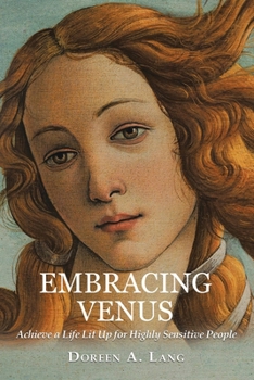 Paperback Embracing Venus: Achieve a Life Lit Up for Highly Sensitive People Book