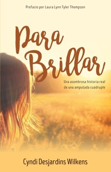 Paperback Para Brillar: Una asombrosa historia real de una amputada cuádruple [Spanish] Book