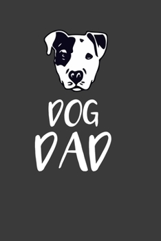 Dog Dad: Perfect Notebook For Dad, Father, Male. Cute Cream Paper 6*9 Inch With 100 Pages Notebook For Writing Daily Routine, Journal and Hand Note