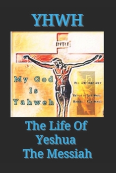 Paperback YHWH The Life Of Yeshua The Messiah Book