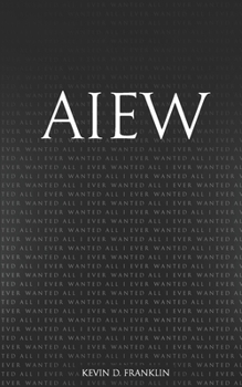 AIEW: All I Ever Wanted (Literary Version)