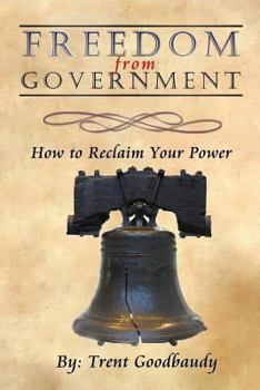 Paperback Freedom from Government: How to Reclaim Your Power Book