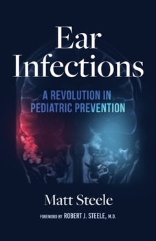 Paperback Ear Infections: A Revolution in Pediatric Prevention Book
