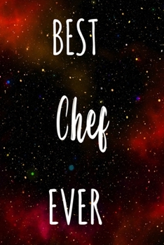 Best Chef Ever: The perfect gift for the professional in your life - Funny 119 page lined journal!