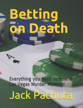 Paperback Betting on Death: Everything you need to host a Las Vegas Murder Mystery! Book