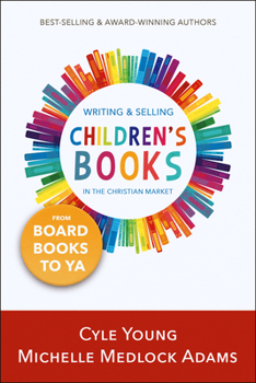 Paperback Writing and Selling Children's Books in the Christian Market: from Board Books to YA Book