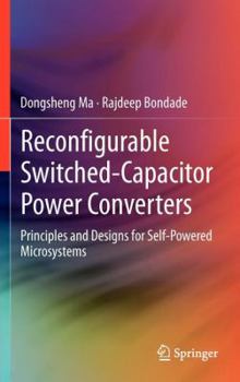 Hardcover Reconfigurable Switched-Capacitor Power Converters: Principles and Designs for Self-Powered Microsystems Book