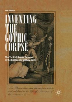 Paperback Inventing the Gothic Corpse: The Thrill of Human Remains in the Eighteenth-Century Novel Book