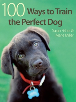 Paperback 100 Ways to Train the Perfect Dog Book
