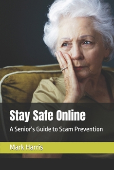 Stay Safe Online: A Senior's Guide to Scam Prevention (The Prime Living Series)