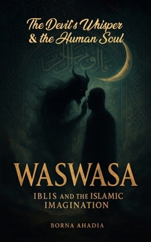 Waswasa: Iblis and the Islamic Imagination
