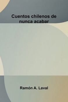 Paperback Cuentos chilenos de nunca acabar [Spanish] Book