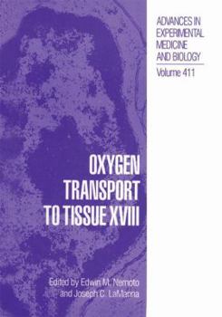 Advances in Experimental Medicine and Biology, Volume 411: Oxygen Transport to Tissue XVIII