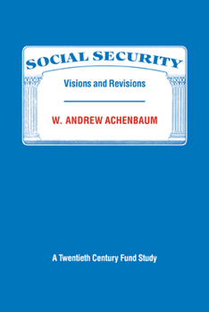Paperback Social Security: Visions and Revisions: A Twentieth Century Fund Study Book