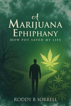 Paperback A Marijuana Epiphany: How Pot Saved My Life Book