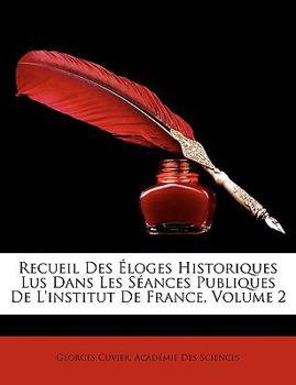 Paperback Recueil Des Eloges Historiques Lus Dans Les Seances Publiques de L'Institut de France, Volume 2 Book