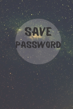 Paperback Save Password: Organizer For All Your Passwords: Don't Forget Them From Today Book